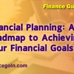 Financial Planning: A Roadmap to Achieving Your Financial Goals
