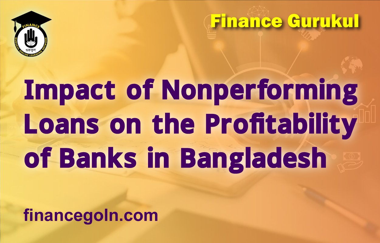 Impact of Nonperforming Loans on the Profitability of Banks in Bangladesh