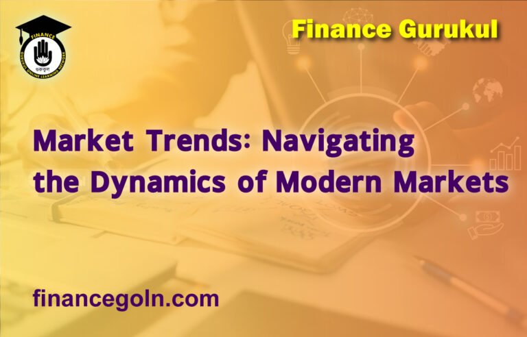 Market Trends: Navigating the Dynamics of Modern Markets