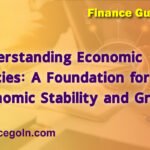 Understanding Economic Policies: A Foundation for Economic Stability and Growth